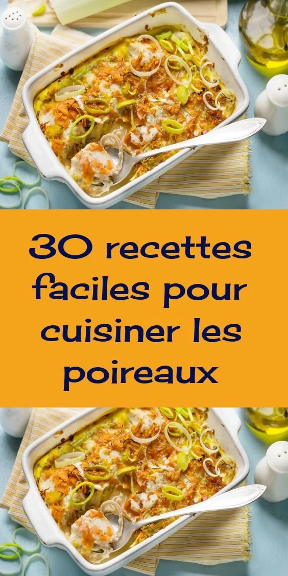 Recettes de poireaux : 30 idées pour les cuisiner de manière savoureuse.